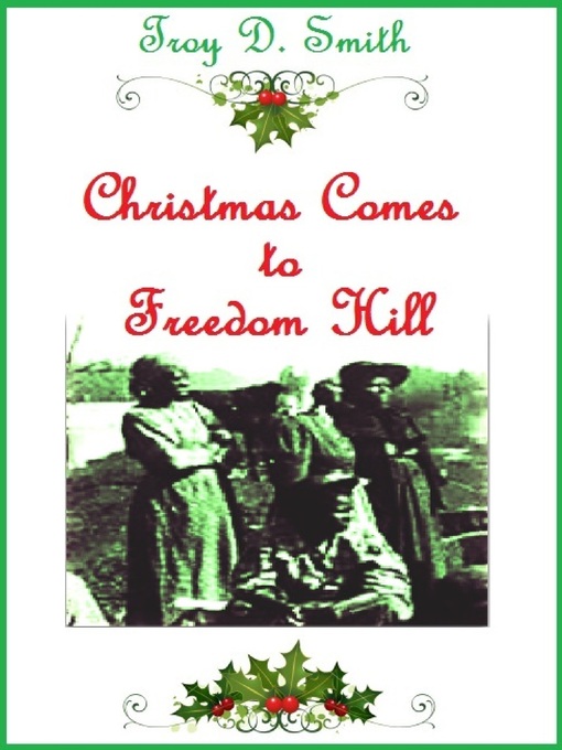 Title details for Christmas Comes to Freedom Hill by Troy D. Smith - Available